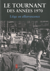 Le tournant des années 1970. Liège en effervescence