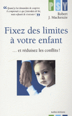 Fixez des limites à votre enfant. ... et réduisez les conflits !