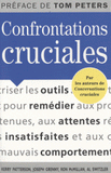 Confrontations cruciales. Des outils pour remédier aux promesses non tenues, aux attentes insatisfaites et aux mauvais comportements