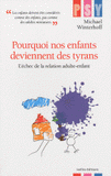 Pourquoi nos enfants deviennent des tyrans. L'échec de la relation adulte-enfant