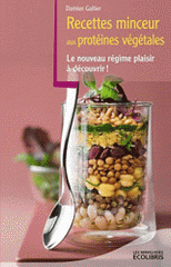 Recettes minceur aux protéines végétales. Le nouveau régime plaisir à découvrir !