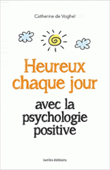 Heureux chaque jour avec la psychologie positive