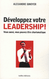 Développez votre leadership !. Vous aussi, vous pouvez être charismatique