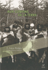Aux confins de la terre. Une vie en Terre de Feu (1874-1910)