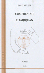 Comprendre le taijiquan. Tome 1