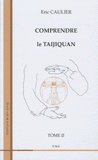 Comprendre le taijiquan. Tome 2