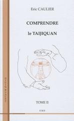 Comprendre le taijiquan. Tome 2