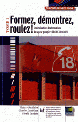 Formez, démontrez, roulez !. Tome 1, Les évaluations des formations de sapeur-pompier : tronc commun