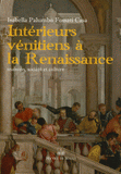 Intérieurs vénitiens à la Renaissance. Maisons, société et culture