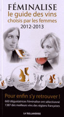 Féminalise. Le guide des vins choisis par les femmes
édition 2012-2013