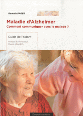 Maladie d'Alzheimer. Comment communiquer avec le malade ? Guide de l'aidant