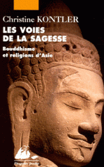 Les Voies de la sagesse. Bouddhisme et religions d'Asie