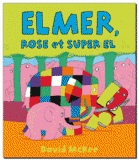 Elmer, Rose et super El