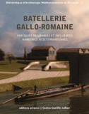 Batellerie gallo-romaine. Pratiques régionales et influences maritimes méditerranéennes