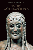 Histoires méditerrannéennes. Aspects de la colonisation grecque de l'Occident à la mer Noire (VIIIe-IVe siècles avant J-C)