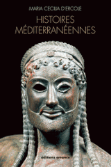 Histoires méditerrannéennes. Aspects de la colonisation grecque de l'Occident à la mer Noire (VIIIe-IVe siècles avant J-C)