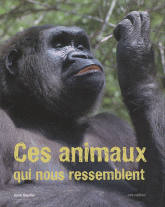 Ces animaux qui nous ressemblent