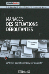 Manager des situations déroutantes. 20 fiches opérationnelles pour s'orienter