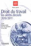 Droit du travail. Les arrêts décisifs 2010-2011