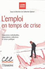 L'emploi en temps de crise. Trajectoires individuelles, négociations collectives et action publique