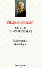 L'EGLISE DU VERBE INCARNE. ESSAI DE THEOLOGIE SPECULATIVE. Tome 1, La hiérarchie apostolique