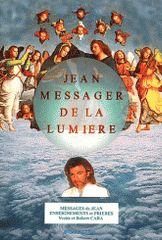 Jean, messager de la lumière.. Messages de Jean, enseignements et prières