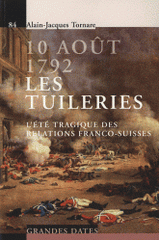 10 août 1792 - Les tuileries. L'été tragique des relations franco-suisses