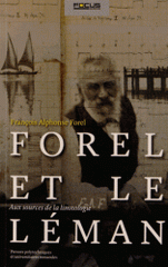 Forel et le Leman. François Alphonse Forel, Aux sources de la limnologie