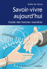 Savoir-vivre aujourd'hui. Guide des bonnes manières