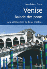 Venise, balade des ponts. A la découverte de lieux insolites