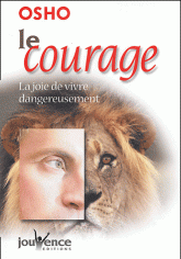 Le courage. La joie de vivre dangereusement