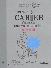 Petit cahier d'exercices pour vivre sa colère au positif