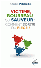 Victime, bourreau ou sauveur : comment sortir du piège ?