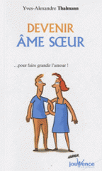Devenir âme soeur. ... Pour faire grandir l'amour !