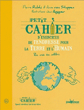 Petit cahier d'exercices de tendresse pour la Terre et l'Humain