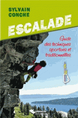 Escalade. Guide des techniques sportives et traditionnelles