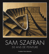 Sam Szafran. 50 ans de peinture