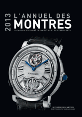 L'annuel des montres. Catalogue raisonné des modèles et des fabricants
Edition 2013