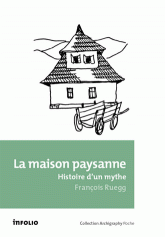 La maison paysanne. Histoire d'un mythe