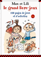 Max et Lili. Le grand livre-jeux