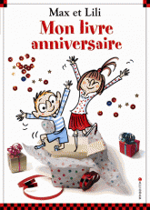 Mon livre anniversaire. Max et Lili