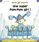 Zinzin pingouin Tome 2
Une super pom-pom girl