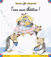 Zinzin pingouin Tome 4
Tous au théâtre !