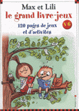 Max et Lili - Le grand livre-jeu n°6. 120 pages de jeux et d'activités