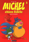 Michel chien fidèle Tome 3
Michel chien fidèle sauve le monde
