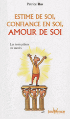 Estime de soi, confiance en soi, amour de soi. Les trois piliers du succès