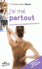 J'ai mal partout. La fibromyalgie, une maladie des temps modernes
édition revue et augmentée