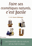 Faire ses cosmétiques naturels, c'est facile. Les bienfaits de la nature et du fait-maison