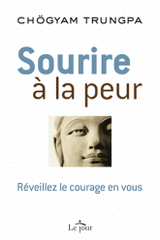 Sourire à la peur. réveillez le courage en vous