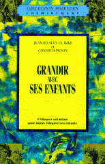GRANDIR AVEC SES ENFANTS. S'éduquer soi-même pour mieux éduquer ses enfants